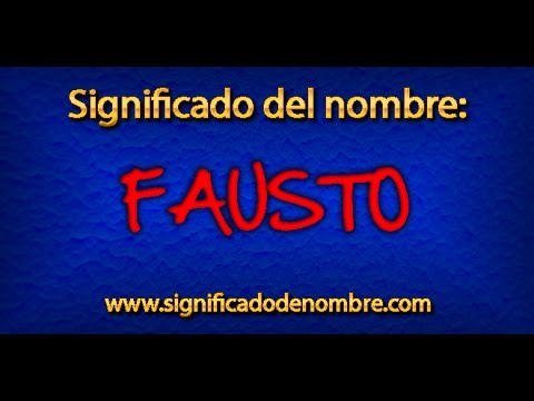Significado de Fausto | ¿Qué significa Fausto?
