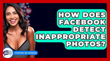 How Does Facebook Detect Inappropriate Photos? - Everyday-Networking