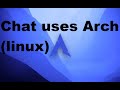 Chat uses Arch (linux)