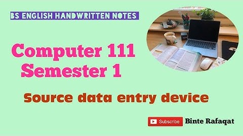 Source data entry device ||Bar Code Reader ||MICR, OMR, OCR, MAGNETIC STRIP CARD, SMART CARD