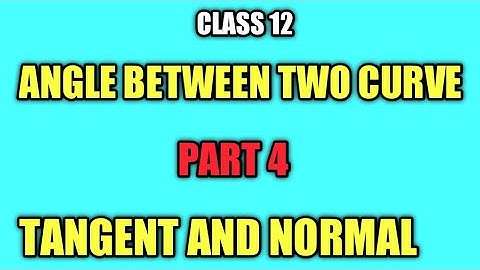 angle between two curves (tangent and normal )