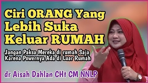 Ekstrovert | Ciri Orang Yang Lebih Suka Keluar Rumah | dr Aisyah Dahlan