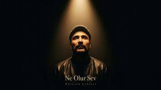Hüseyin Çebişci - Ne Olur Sev 