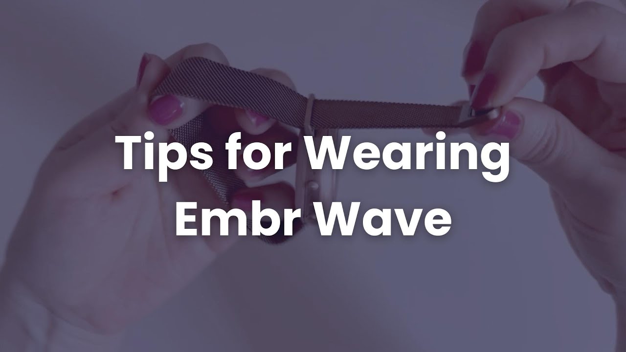 Tips for Wearing Embr Wave