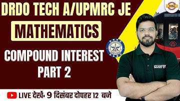 COMPOUND INTEREST #2 MATH QUESTION | MATHS FOR DRDO TECH A / UPMRC JE | BY MAHENDRA SIR