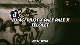 DJ ACI PILOT X PALE PALE X DJ TELOLET MASHUP FULL OLD | RIZWAN SOPAN