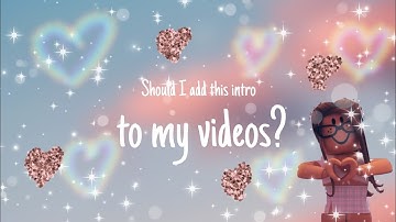 my new intro rate it 1-10 (should I add it in my videos?)