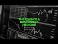 Virtual Shadowing Session Thirteen - "The Finance & Business of Medicine"