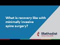 What is recovery like with minimally invasive spine surgery?