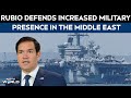 US Iran Tensions | Marco Rubio Defends Increased Military Presence In The Middle East