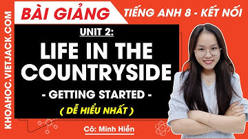 Tiếng Anh lớp 8 Unit 2 | Getting started | Life in the countryside - trang 18, 19 Global Success