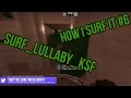 How i surf it #6 [surf_lullaby_ksf]