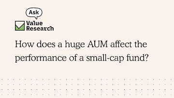 How does a huge AUM affect the performance of a small-cap fund?