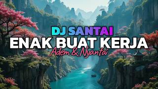 BIKIN OTAK RELAX😱 DJ SLOW ENAK BANGET | DJ BUAT NYANTAI | KERJA JADI SEMANGAT | MUSIK NGOPI