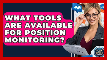 What Tools Are Available For Position Monitoring? - Stock and Options Playbook