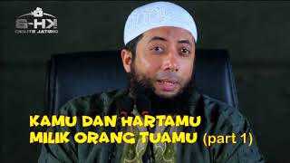 KAMU \u0026 HARTAMU MILIK ORANG TUAMU - Ustadz Khalid Basalamah