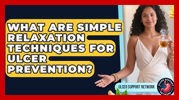 What Are Simple Relaxation Techniques For Ulcer Prevention? - Ulcer Support Network