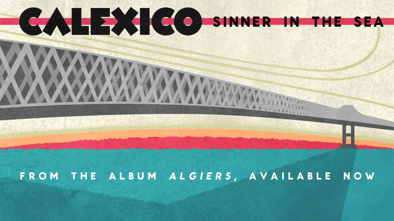 Calexico - "Sinner In The Sea"