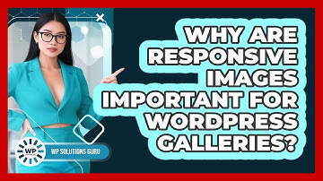 Why Are Responsive Images Important For WordPress Galleries? - WP Solutions Guru