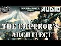 Horus Heresy Audio: The Emperor's Architect By Guy Haley