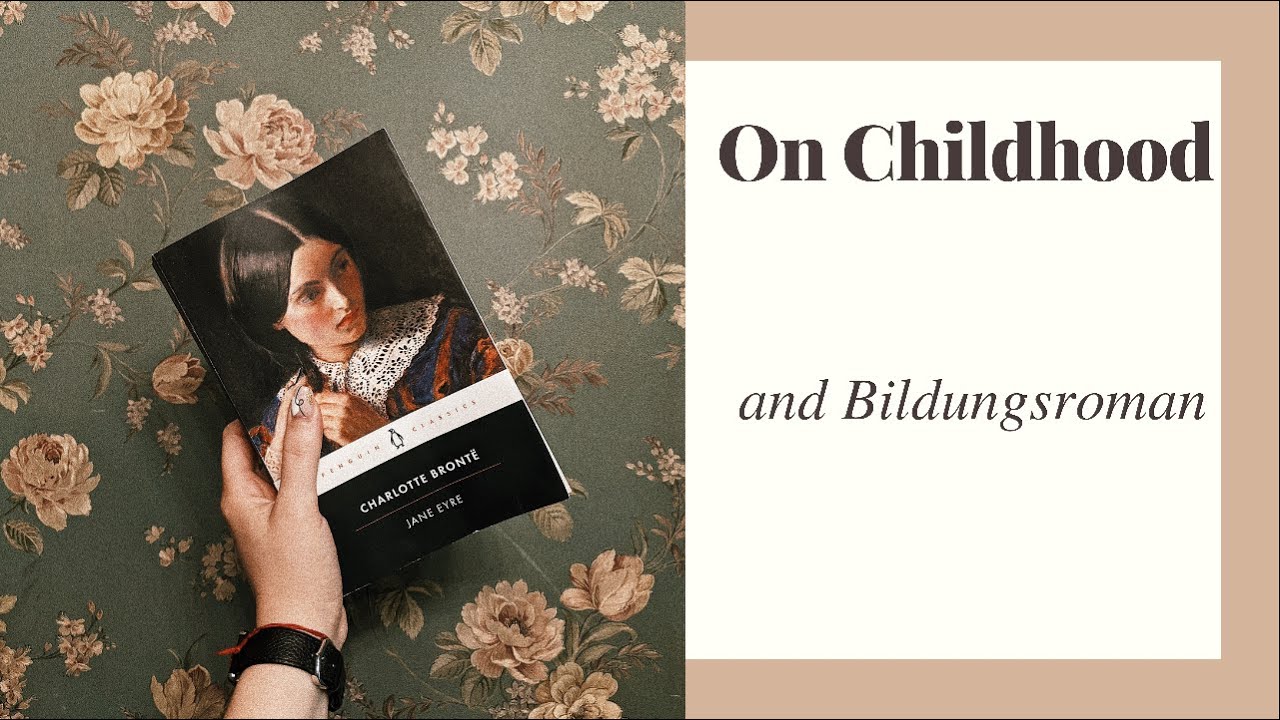 On Childhood and Bildungsroman By Way of Jane Eyre and Charlotte Bronte