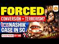 TCS Nashik Case Forced Conversion = Terror Act? | Supreme Court Debate Explained | Vajiram and Ravi