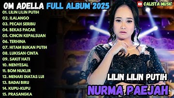 LILIN LILIN PUTIH - ILALANG - PECAH SERIBU - OM ADELLA FULL ALBUM TERBARU 2025