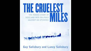 The Cruelest Miles: The Heroic Story of Dogs and Men in a Race Against an Epidemic