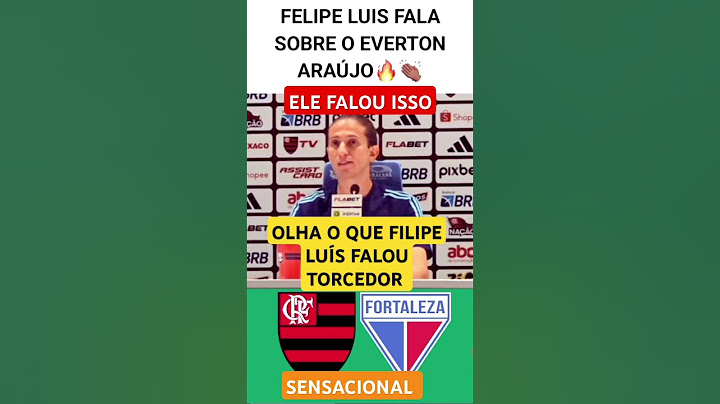OLHA SÓ ISSO QUE FILIPE LUÍS DO EVERTON ARAÚJO APÓS A GOLEADA DO FLAMENGO NO FORTALEZA