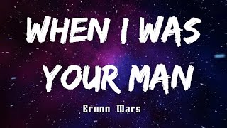 Bruno Mars - When i was your man - lyrics