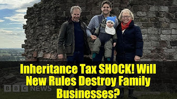 Inheritance Tax SHOCK! Will New Rules Destroy Family Businesses?