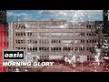 Oasis Morning Glory Official Visualiser