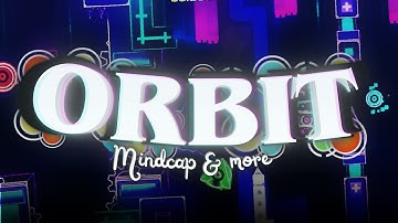 ORBIT by MindCap & more (Upcoming Extreme Demon Unofficial Preview-Montage) Geometry Dash 2.11 // GD