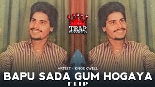 Bapu Sada Gum Hogaya (Flip By @Knockwell) | Amar Singh Chamkila | Amarjot | Diljit | Trap Maharaja