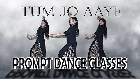 TUM JO AAYE | DANCE COVER | PROMPT DANCE CLASSES | CHOREOGRAPHY ANURADHA