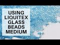 Using Liquitex Glass Bead Medium in your Acrylic Art