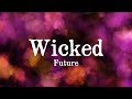 Future - Wicked (Lyrics)