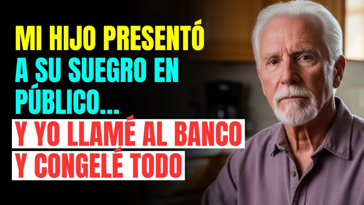 MI HIJO PRESENTÓ A SU SUEGRO EN PÚBLICO… Y YO LLAMÉ AL BANCO Y CONGELÉ TODO