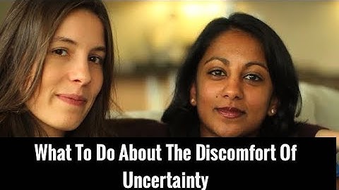 Lesson 1: What to do About the Discomfort of Uncertainty | Poornima Vijayashanker & Maria Molfino