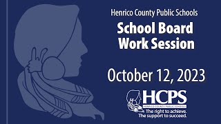 School Board Work Session - October 12, 2023 - Henrico County Public Schools