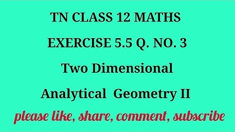 TN 12 Maths chapter 5 Two Dimensional Analytical Geometry II exercise 5.5 question number 3