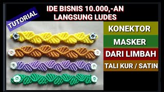 Ide Bisnis | DIY Cara Membuat Konektor Masker dari Limbah Tali Kur / Satin | Macrame Mask Connector