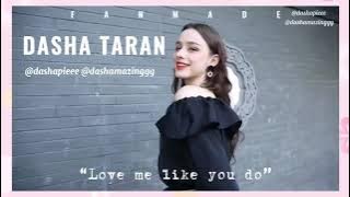 Love me like you do | Dasha Taran