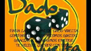 Video thumbnail of "Dado Vuelta - Siento"