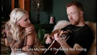 Jp Saxe Ft. Julia Michaels - If The World Was Ending