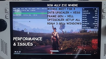 Rog Ally Where Winds Meet FSR 4 INT8 Upscaler + XeSS Frame Gen + XeLL Optiscaler Mod ALL RDNA 3 GPUs