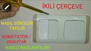 Komütatör/Anahtar/ikiliÇerçeve Nasıl Bağlanır/sökülür/Takılır