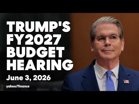 Treasury Secretary Bessent testifies on Trump’s 2027 budget