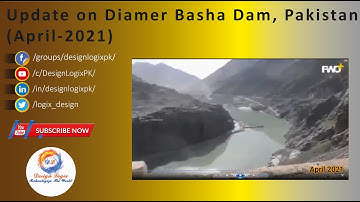 Update on Diamer Basha Dam, Pakistan (April 2021)