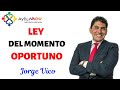 LEY del MOMENTO OPORTUNO por Jorge Vico